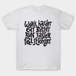 Work Harder, Feel Stronger - Workout & Fitness Motivational Quotes T-Shirt